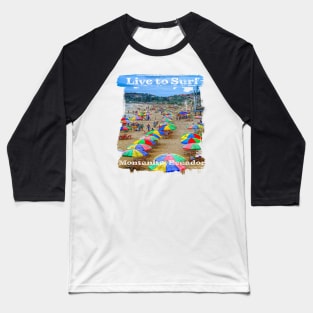 Live to surf, early morning in Ecuador Baseball T-Shirt